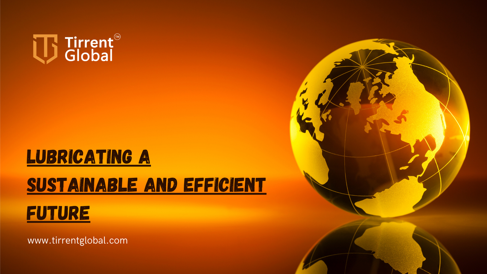Tirrent Global: Lubricating a Sustainable and Efficient Future